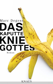 marc-degens.das-kaputte-knie-gottes
